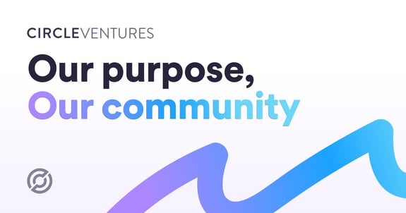Circle Ventures: Our Purpose, Our Community